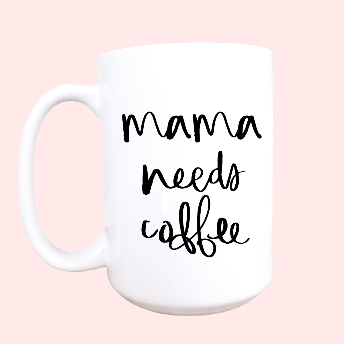 15oz Mama needs coffee ceramic coffee mug