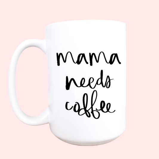 15oz Mama needs coffee ceramic coffee mug